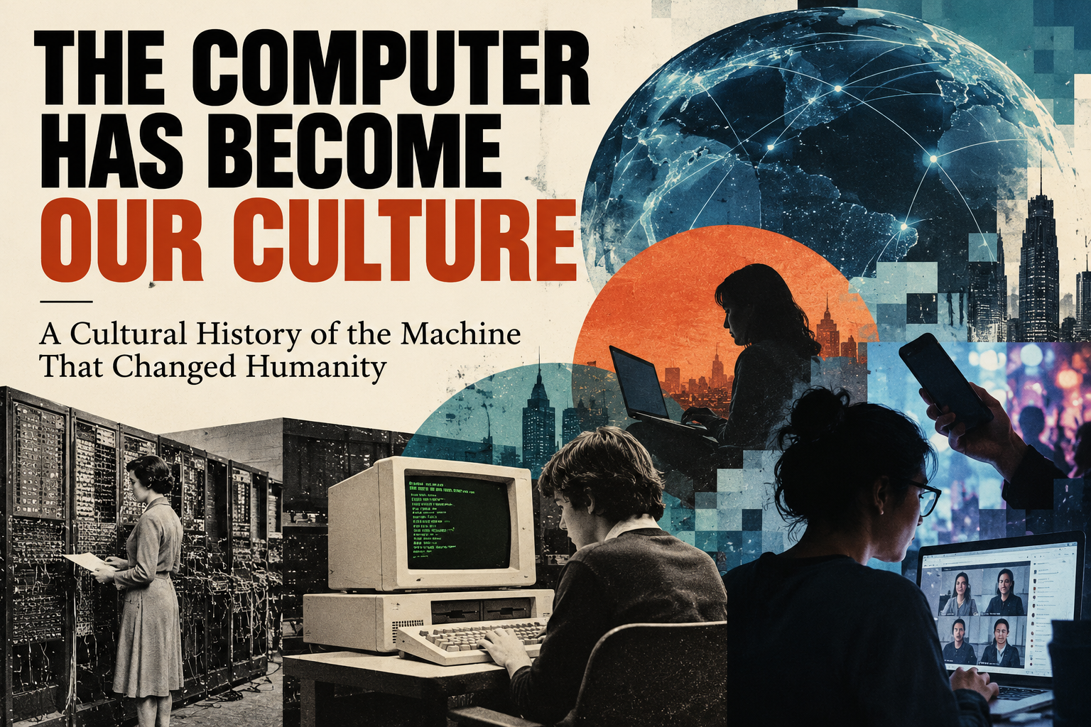 The Computer Has Become Our Culture